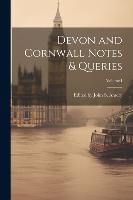 Devon and Cornwall Notes & Queries; Volume I 1022126156 Book Cover