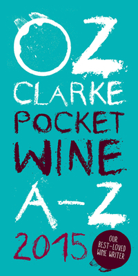 Oz Clarke's Pocket Wine A-Z 2015 1909815373 Book Cover