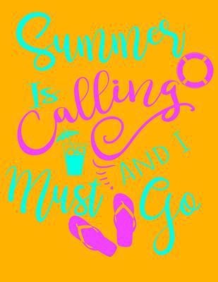 Summer Is Calling And I Must Go: Wide Ruled 1076419844 Book Cover