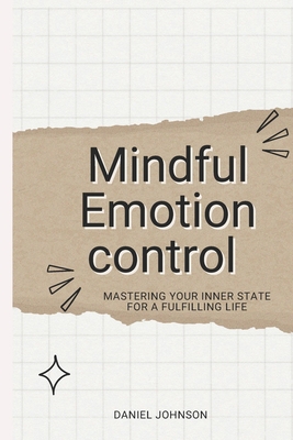 Mindful Emotion control: Mastering Your Inner S... B0CM17PCYL Book Cover