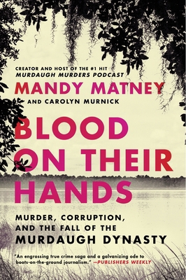 Blood on Their Hands: Murder, Corruption, and t... 0063269228 Book Cover