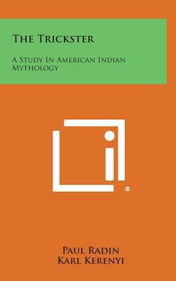 The Trickster: A Study In American Indian Mytho... 1258772051 Book Cover