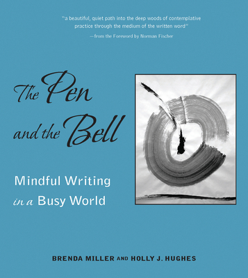 The Pen and the Bell: Mindful Writing in a Busy... 1558966536 Book Cover