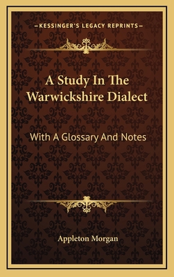 A Study in the Warwickshire Dialect: With a Glo... 1163871761 Book Cover