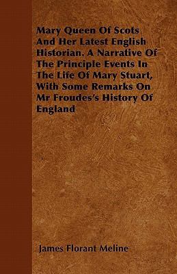 Mary Queen Of Scots And Her Latest English Hist... 1446050688 Book Cover