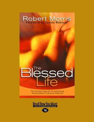 Blessed Life: The Simple Secret of Achieving Gu... [Large Print] 1459605020 Book Cover