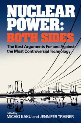 Nuclear Power: Both Sides: The Best Arguments f... 0393301281 Book Cover