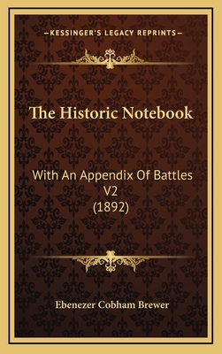 The Historic Notebook: With An Appendix Of Batt... 1167314883 Book Cover