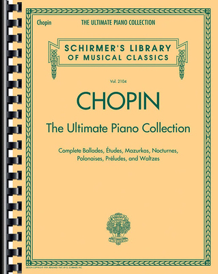Chopin: The Ultimate Piano Collection: Schirmer... 148033278X Book Cover