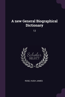 A new General Biographical Dictionary: 12 1379150035 Book Cover