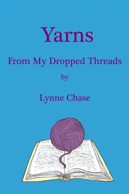 Yarns From My Dropped Threads 1544637217 Book Cover