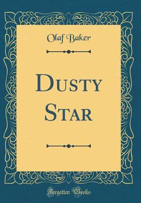 Dusty Star (Classic Reprint) 0483341061 Book Cover