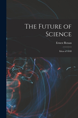 The Future of Science: Ideas of 1848 1017336571 Book Cover