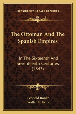 The Ottoman And The Spanish Empires: In The Six... 1165078155 Book Cover