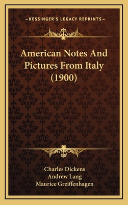 American Notes And Pictures From Italy (1900) 1166675629 Book Cover