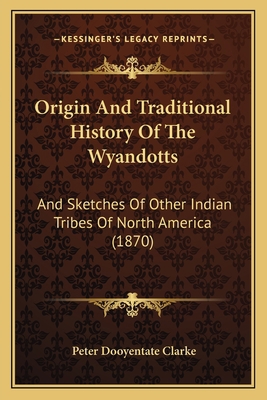 Origin And Traditional History Of The Wyandotts... 1166163938 Book Cover
