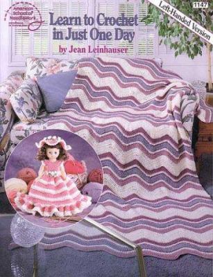 Learn to Crochet in Just One Day, Left Handed 0881955108 Book Cover