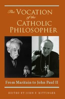 The Vocation of the Catholic Philosopher: From ... 0982711905 Book Cover
