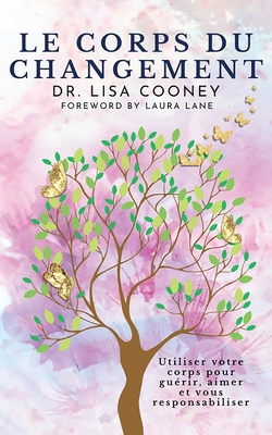 Le Corps Du Changement: Utiliser votre corps po... [French] B0DFC4GTPY Book Cover