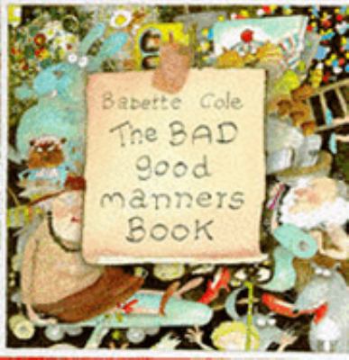 The Bad Good Manners Book 0241134781 Book Cover