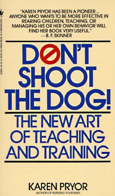 Don't Shoot the Dog!: The New Art of Teaching a... 0553253883 Book Cover