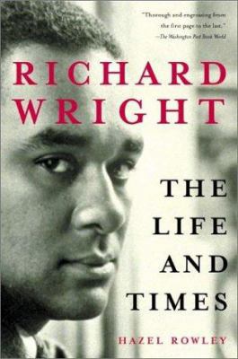 Richard Wright: The Life and Times 0805070885 Book Cover