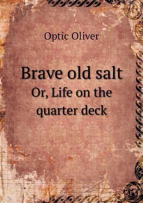 Brave old salt Or, Life on the quarter deck 5518741014 Book Cover