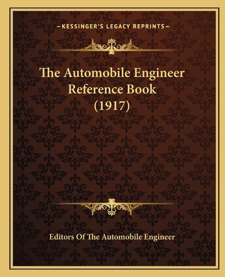 The Automobile Engineer Reference Book (1917) 1163937290 Book Cover