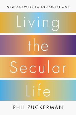 Living the Secular Life: New Answers to Old Que... 1594205086 Book Cover