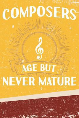 Composers Age But Never Mature 1794201661 Book Cover