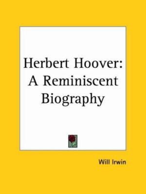Herbert Hoover: A Reminiscent Biography 1928 0766143554 Book Cover