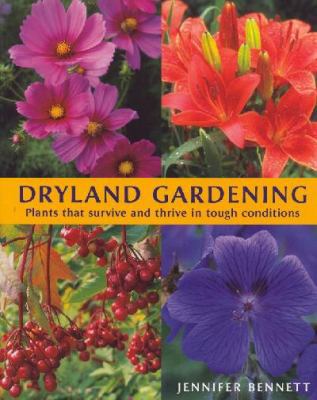 Dryland Gardening: Plants that Survive and Thrive in Tough Conditions