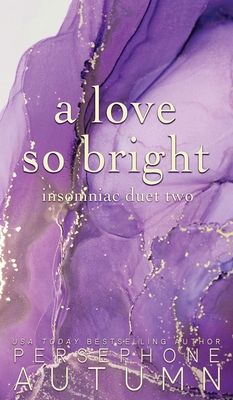 A Love So Bright: Insomniac Duet #2 1951477502 Book Cover