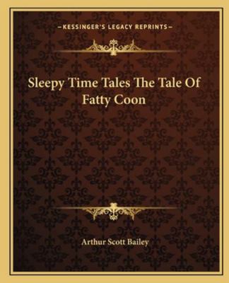 Sleepy Time Tales The Tale Of Fatty Coon 1162684380 Book Cover