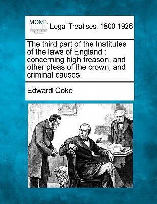 The Third Part of the Institutes of the Laws of... 1240010842 Book Cover