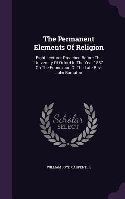 The Permanent Elements Of Religion: Eight Lectu... 1347031871 Book Cover