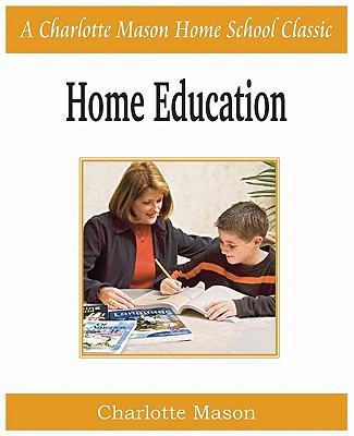 Home Education: Charlotte Mason Homeschooling S... 1935785664 Book Cover