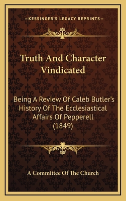 Truth And Character Vindicated: Being A Review ... 1168730376 Book Cover