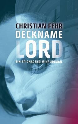 Deckname Lord: Ein Spionagekriminalroman [German] 3735738486 Book Cover