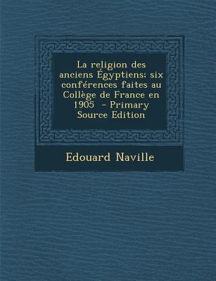 La religion des anciens ?gyptiens; six conf?ren... [French] 1287873154 Book Cover