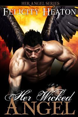 Her Wicked Angel: Her Angel Romance Series 1909306703 Book Cover