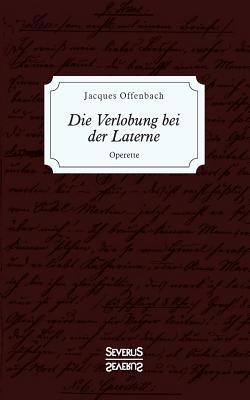 Die Verlobung bei der Laterne: Operette [German] 3963452250 Book Cover