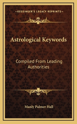Astrological Keywords: Compiled From Leading Au... 1164490486 Book Cover