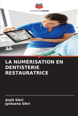 La Numérisation En Dentisterie Restauratrice [French] 6203889369 Book Cover