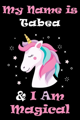 Paperback My Name is Tabea and I am magical Unicorn Notebook / Journal 6x9 Ruled Lined 120 Pages School Degree Student Graduation university: Tabea's ... blotter Perfect gift magical unicorns journal Book