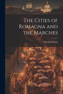 The Cities of Romagna and the Marches 1021620629 Book Cover