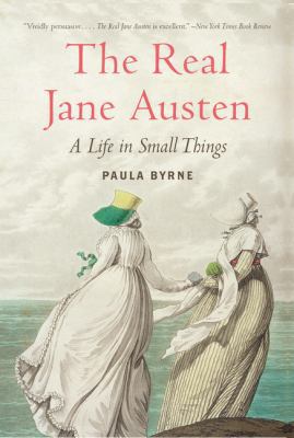 The Real Jane Austen: A Life in Small Things 0061999105 Book Cover