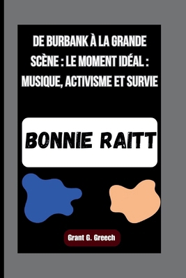 Bonnie Raitt: De Burbank à la grande scène: le ... [French] B0FRZ7DCXW Book Cover