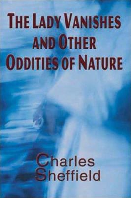 The Lady Vanishes and Other Oddities of Nature ... 0786241691 Book Cover