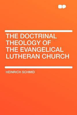 The Doctrinal Theology of the Evangelical Luthe... 1407680080 Book Cover